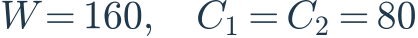 W=160,\quad C_1=C_2=80