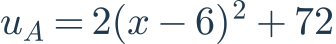 u_A=2(x-6)^2+72
