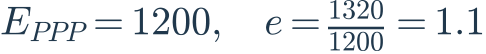 E_{PPP}=1200,\quad e=\frac{1320}{1200}=1.1