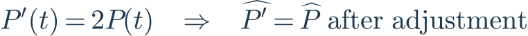 P^{\prime}(t)=2P(t)\quad\Rightarrow\quad\widehat{P^{\prime}}=\widehat P\ \mathrm{after\ adjustment}