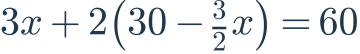 3x+2\left(30-\frac{3}{2}x\right)=60