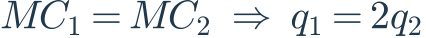 MC_1=MC_2\ \Rightarrow\ q_1=2q_2