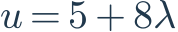 u=5+8\lambda