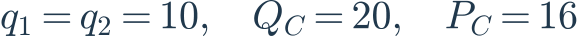 q_1=q_2=10,\quad Q_C=20,\quad P_C=16