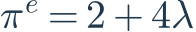 \pi^e=2+4\lambda