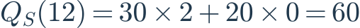 Q_S(12)=30\times2+20\times0=60