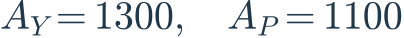 A_Y=1300,\quad A_P=1100