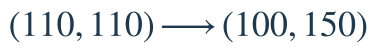 (110,110)\longrightarrow(100,150)