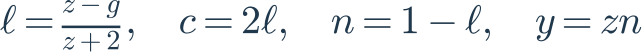 \ell=\frac{z-g}{z+2},\quad c=2\ell,\quad n=1-\ell,\quad y=zn