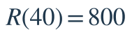 R(40)=800