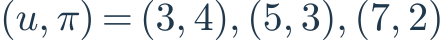 (u,\pi)=(3,4),(5,3),(7,2)