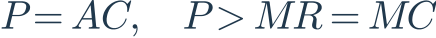 P=AC,\quad P>MR=MC