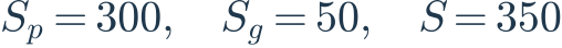 S_p=300,\quad S_g=50,\quad S=350