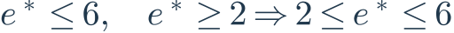e^*\leq6,\quad e^*\geq2\Rightarrow2\leq e^*\leq6