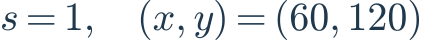 s=1,\quad(x,y)=(60,120)
