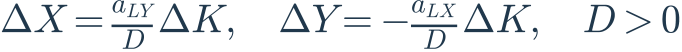 \Delta X=\frac{a_{LY}}{D}\Delta K,\quad\Delta Y=-\frac{a_{LX}}{D}\Delta K,\quad D>0