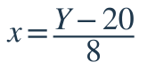 x=\dfrac{Y-20}{8}