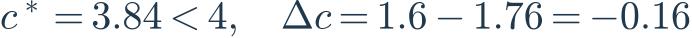 c^*=3.84<4,\quad \Delta c=1.6-1.76=-0.16