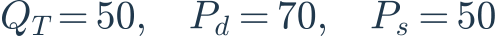 Q_T=50,\quad P_d=70,\quad P_s=50