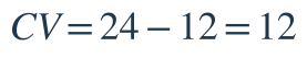 CV=24-12=12