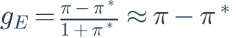 g_E=\frac{\pi-\pi^*}{1+\pi^*}\approx\pi-\pi^*