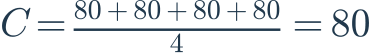 C=\frac{80+80+80+80}{4}=80