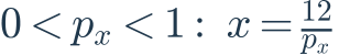 0<p_x<1:\ x=\frac{12}{p_x}