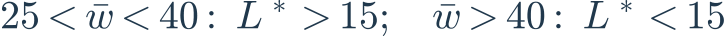 25<\bar w<40:\ L^*>15;\quad\bar w>40:\ L^*<15