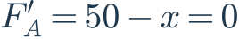F_A^{\prime}=50-x=0