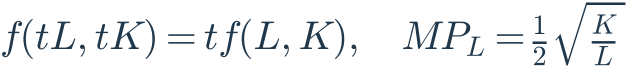 f(tL,tK)=t f(L,K),\quad MP_L=\frac{1}{2}\sqrt{\frac{K}{L}}