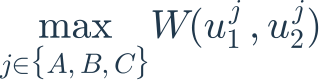 \max_{j\in\{A,B,C\}}W(u_1^j,u_2^j)
