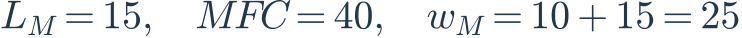 L_M=15,\quad MFC=40,\quad w_M=10+15=25