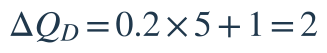 \Delta Q_D=0.2\times5+1=2