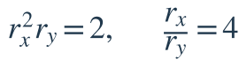 r_x^2r_y=2,\qquad\dfrac{r_x}{r_y}=4