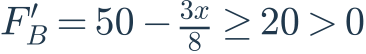 F_B^{\prime}=50-\frac{3x}{8}\geq20>0