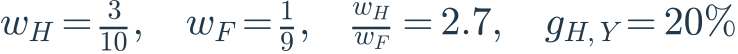 w_H=\frac{3}{10},\quad w_F=\frac{1}{9},\quad\frac{w_H}{w_F}=2.7,\quad g_{H,Y}=20\%