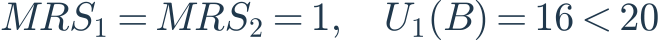 MRS_1=MRS_2=1,\quad U_1(B)=16<20