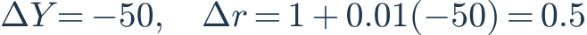 \Delta Y=-50,\quad\Delta r=1+0.01(-50)=0.5