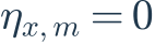\eta_{x,m}=0