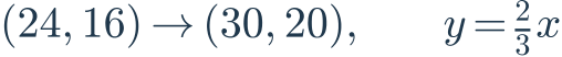 (24,16)\to(30,20),\qquad y=\frac{2}{3}x